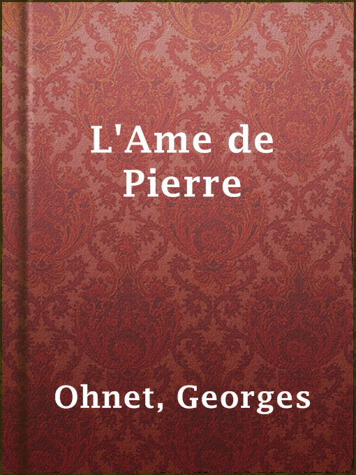 Title details for L'Ame de Pierre by Georges Ohnet - Available